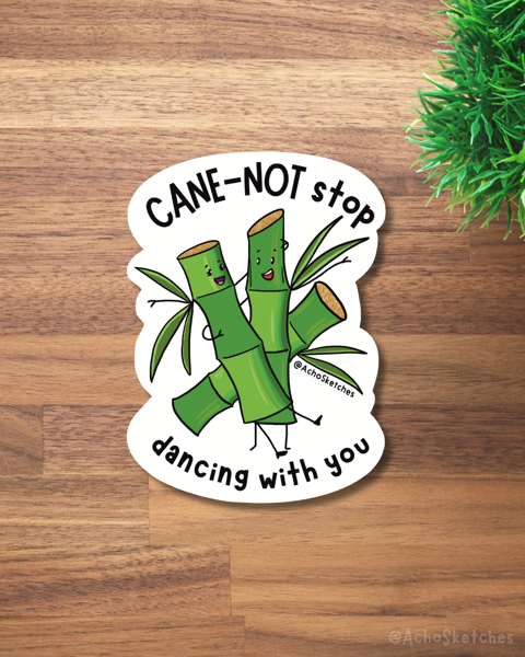 "Cane-not stop dancing with you" Sticker